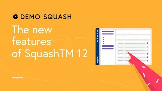 Squash Demo #14 - SquashTM 12 and its new features screenshot 2