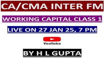 CA / CMA II INTER FINANCIAL MANAGEMENT II WORKING CAPITAL CLASS 1 II BY H L GUPTA II
