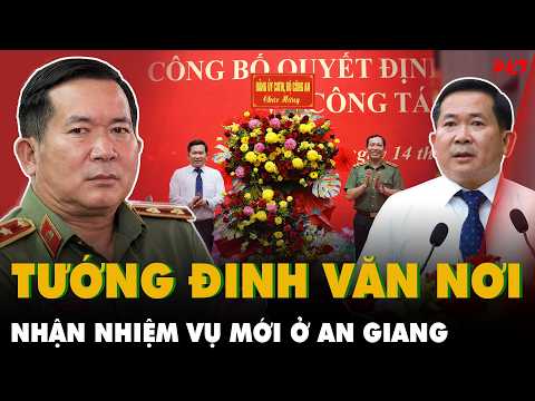 Tướng Đinh Văn Nơi nhận nhiệm vụ mới: TÂN PHÓ BÍ THƯ TỈNH ỦY AN GIANG, kiêm Bí thư Đặc khu Phú Quốc
