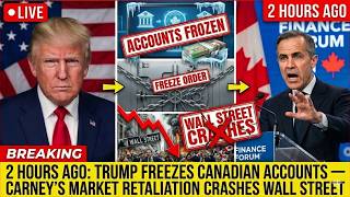 2 HOURS AGO: Trump FREEZES Canadian Accounts — Carney’s Market Retaliation CRASHES Wall Street