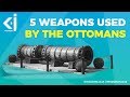 5 Weapons Used by the Ottomans