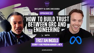 How to Build Trust Between GRC and Engineering | Tristan Ingold, Security GRC Program Manager @ Meta