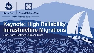 Keynote: High Reliability Infrastructure Migrations - Julia Evans, Software Engineer, Stripe