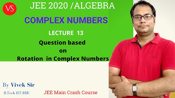 Complex Numbers L-13 |  Question based  on Rotation| JEE  Maths | JEE Main 2020 | Vivek Sir