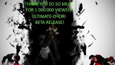 1 MILLION VIEWS SPECIAL ULTIMATE-O-IORI BETA RELEASE!!!