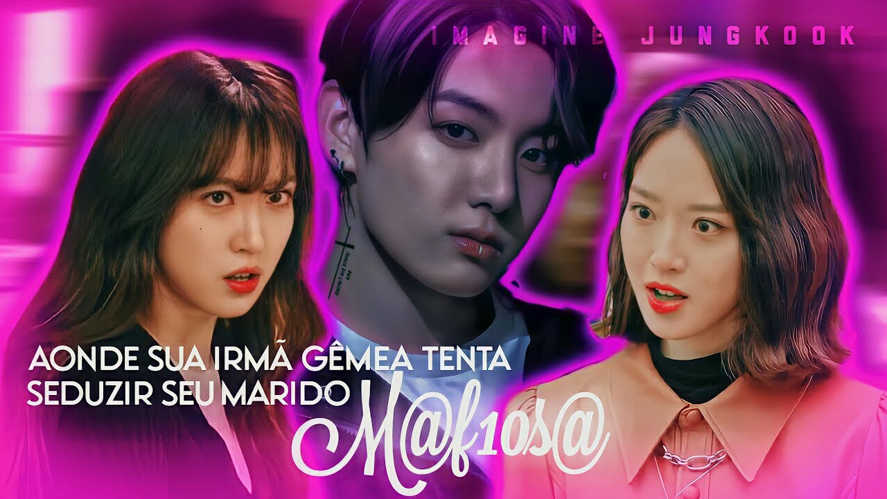 Img.J.Gguk | Onde sua irmã gêmea tenta seduzir seu marido m4fi@s0