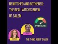 Bewitched and Bothered: The Real Witch’s Brew of Salem