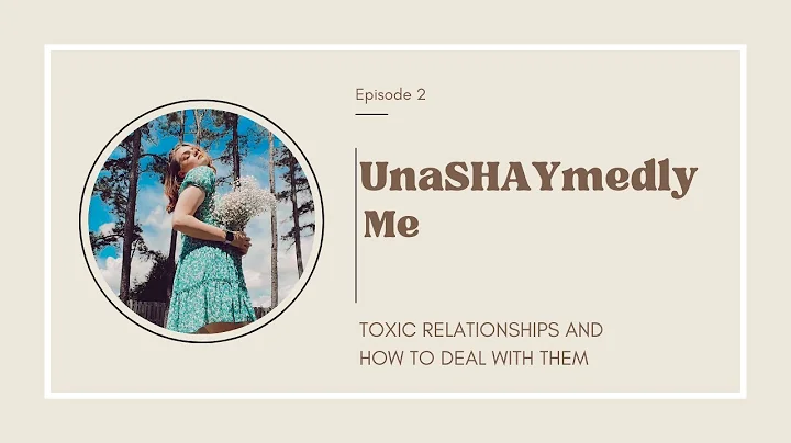 TOXIC RELATIONSHIPS AND HOW TO DEAL WITH THEM- EPISODE 2