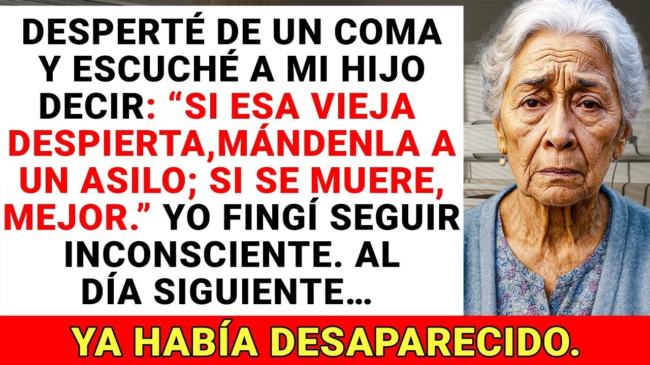 'Si despierta, métanla a un asilo; si muere, mejor', dijo mi hijo cuando recién desperté  Fingí