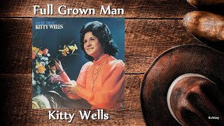 Watch Kitty Wells Full Grown Man video