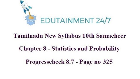 10th std Maths|TN Samacheer Syllabus|Statistics and Probability|Progresscheck 8.7|Page no 325