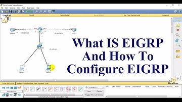 What Is EIGRP And How To Configure EIGRP (Enhanced Interior Gateway Routing Protocol)