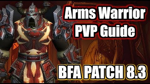 Arms Warrior PVP Guide WoW BFA Patch 8.3