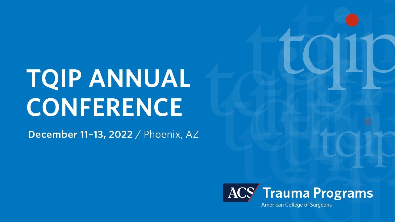 Connect with Trauma Experts at 2022 TQIP Annual Conference Trauma