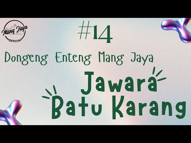JAWARA BATU KARANG 14, Dongeng Enteng Mang Jaya, Carita Sunda @MangJayaOfficial class=