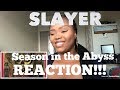 Slayer- Season In The Abyss REACTION!!!