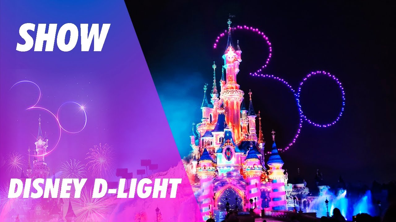 SHOW : Disney D-Light | Drones Show | Pre Show & Post Show Afterglow | Disneyland Paris 30 ans