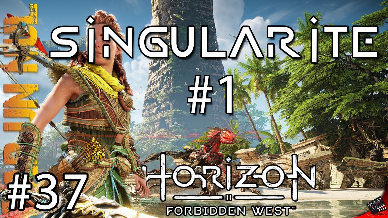 Horizon: Forbidden West par un nul #37 : Singularité #1