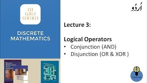 Lecture 3 : logical operators in discrete mathematics in hindi urdu, conjunction,and, or, xor