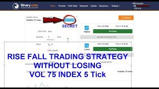 RISE FALL TRADING STRATEGY Without losing vol 75 index 5 tick BINARY.COM