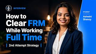 How to Clear FRM While Working Full Time | 2nd Attempt Strategy | Ashwini Shenoy