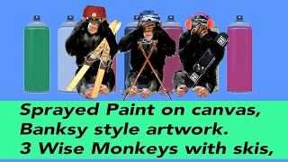 Sprayed Paint on canvas, Banksy style artwork. 3 Wise Monkeys with skis,