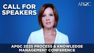 CALL FOR SPEAKERS | APQC 2025 Process & Knowledge Management Conference