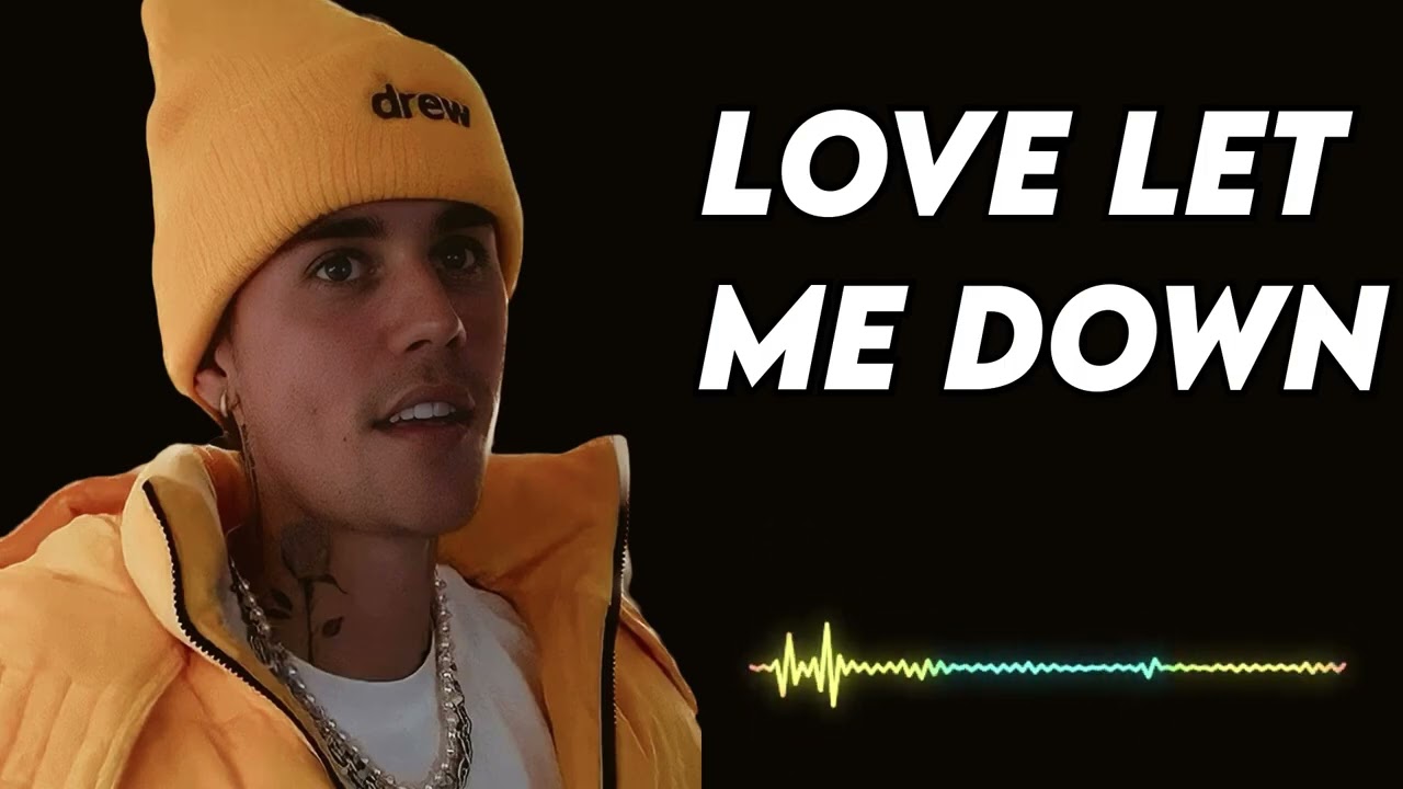 Justin bieber - Love Let Me Down