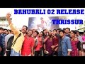 Bahubali 2 The Conclusion Release At Thrissur Girija Theatre
