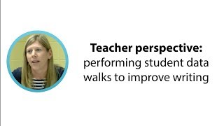 Teacher perspective: performing student data walks to improve writing