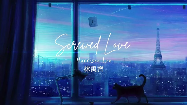 Harrison Lin Screwed Love