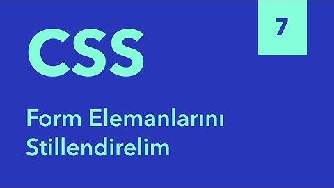 7) Form Elemanlarını Stillendirelim - Sıfırdan HTML ve CSS Eğitimi