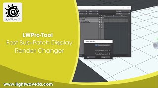 Lightwave 3D Pro-tools Fast Sub-Patch Display Render Changer