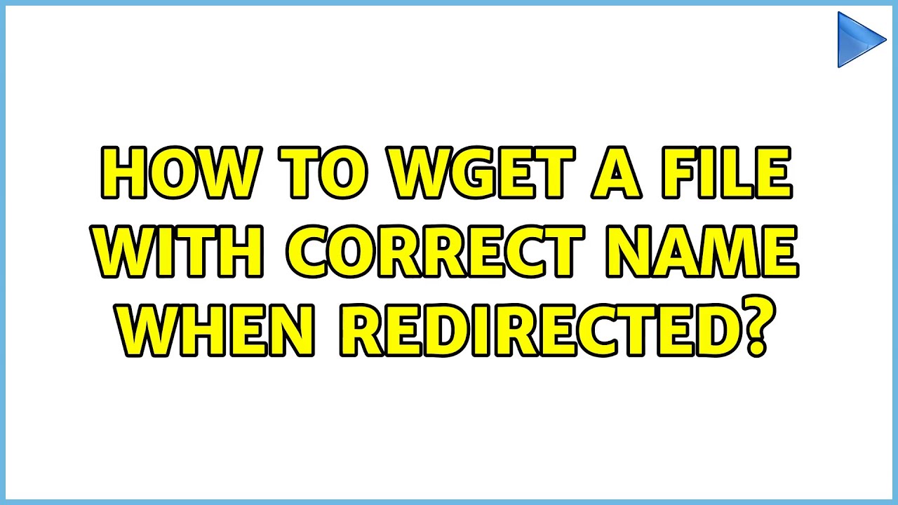 how-to-wget-a-file-with-correct-name-when-redirected-5-solutions