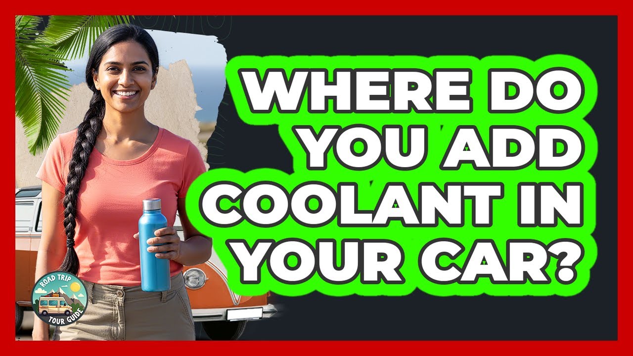 Where Do You Add Coolant In Your Car?