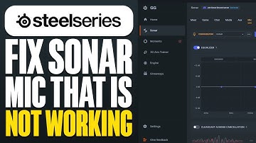 How To Fix SteelSeries Sonar Mic That Is Not Working (2025)