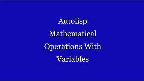 Autolisp 8: Autolisp  Mathematical Operations With Variables