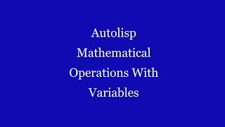 Celebrity Autolisp 8: Autolisp  Mathematical Operations With Variables Profile