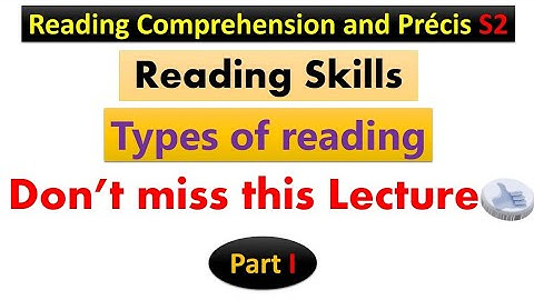 Reading Comprehension and Precis S2 ¦ Reading Skills/ Types of Reading & Reading Components