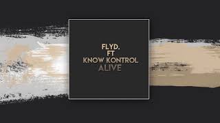 flyd. ft. Know Kontrol - Alive