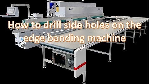 How to drill side holes on the high speed edge banding machine