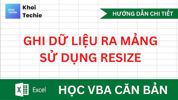 Ghi dữ liệu ra Mảng, sử dụng Resize - Học VBA Căn Bản