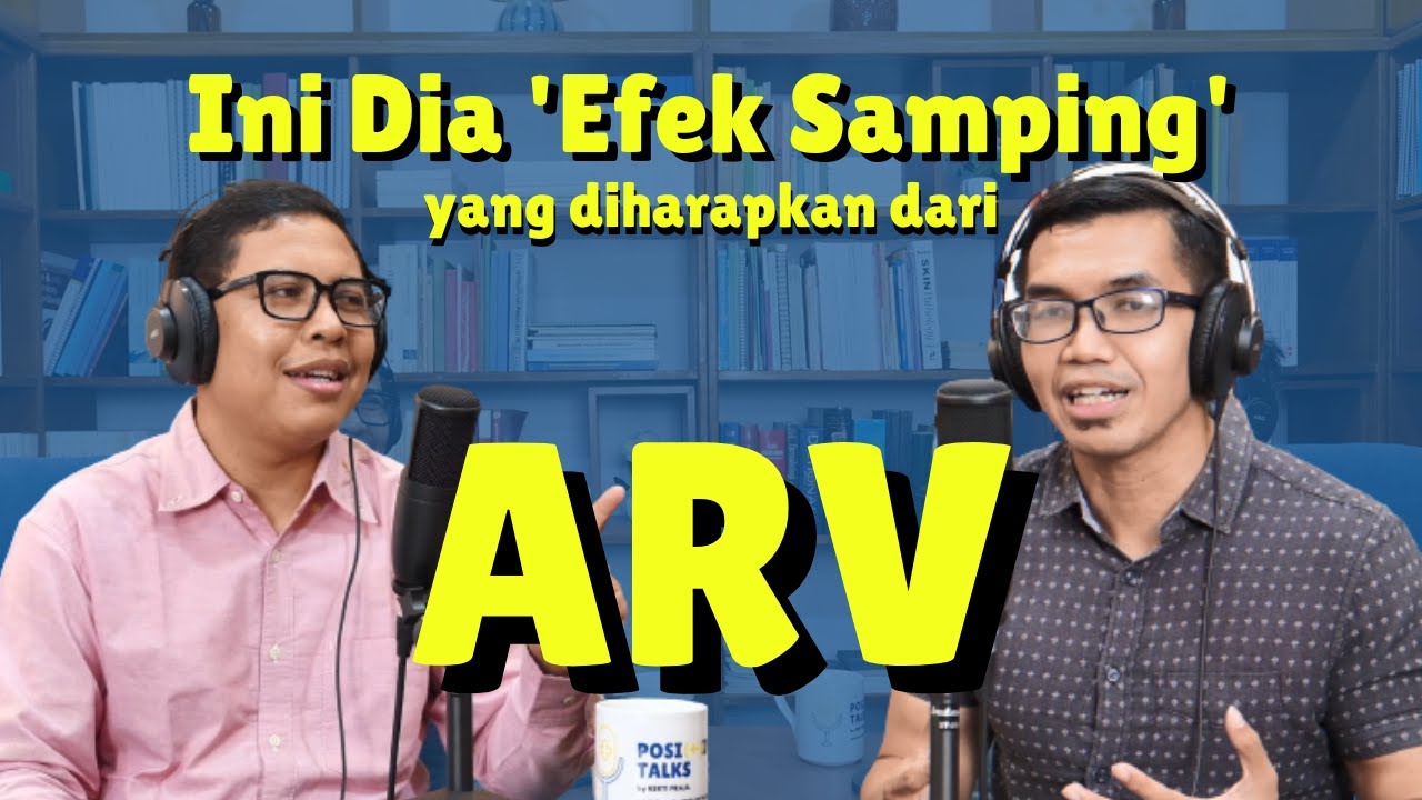 [EPS: 04] INI DIA 'EFEK SAMPING' YANG DIHARAPKAN DARI ARV!: POSI(+)IVE TALKSby Kerti Praja
