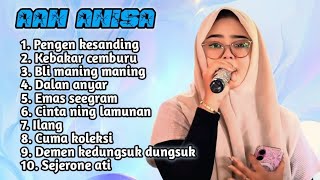 FULL ALBUM TERBARU 2026 AAN ANISA PENGEN KESANDING - KEBAKAR CEMBURU - BLI MANING MANING
