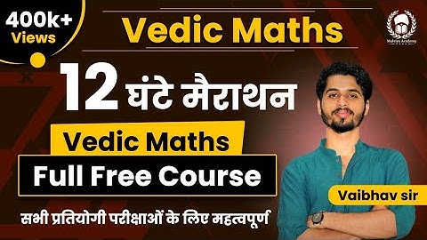 Complete Vedic Maths In One Video |12 घंटे का महामैराथन |Vedic Maths Full Free Course | Vaibhav Sir