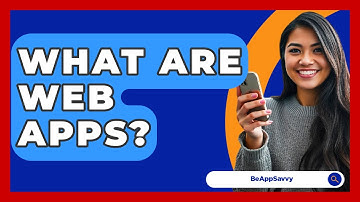 What Are Web Apps? - Be App Savvy