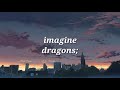 Look how far we've come - Imagine Dragons Sub Español (Lyrics/Subtitulado) LEER DESCRIPCIÓN