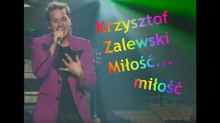 Krzysztof Zalewski - Miłość (Bez Ciebie wszystko mi jedno...)