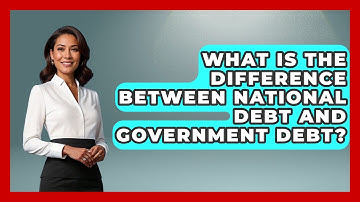 What Is The Difference Between National Debt And Government Debt? - Learn About Economics