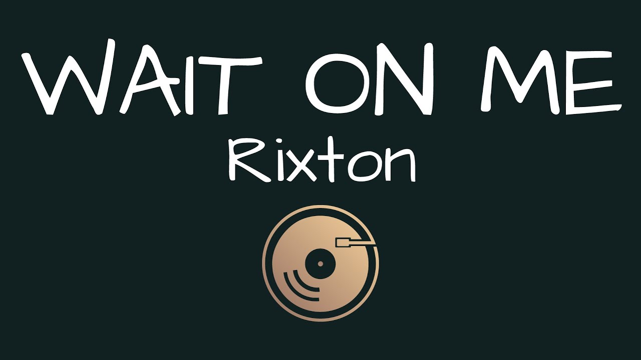 Wait On Me - Rixton (Lyrics) - YouTube